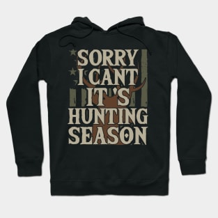 Sorry I Can't It's Hunting Season Hoodie